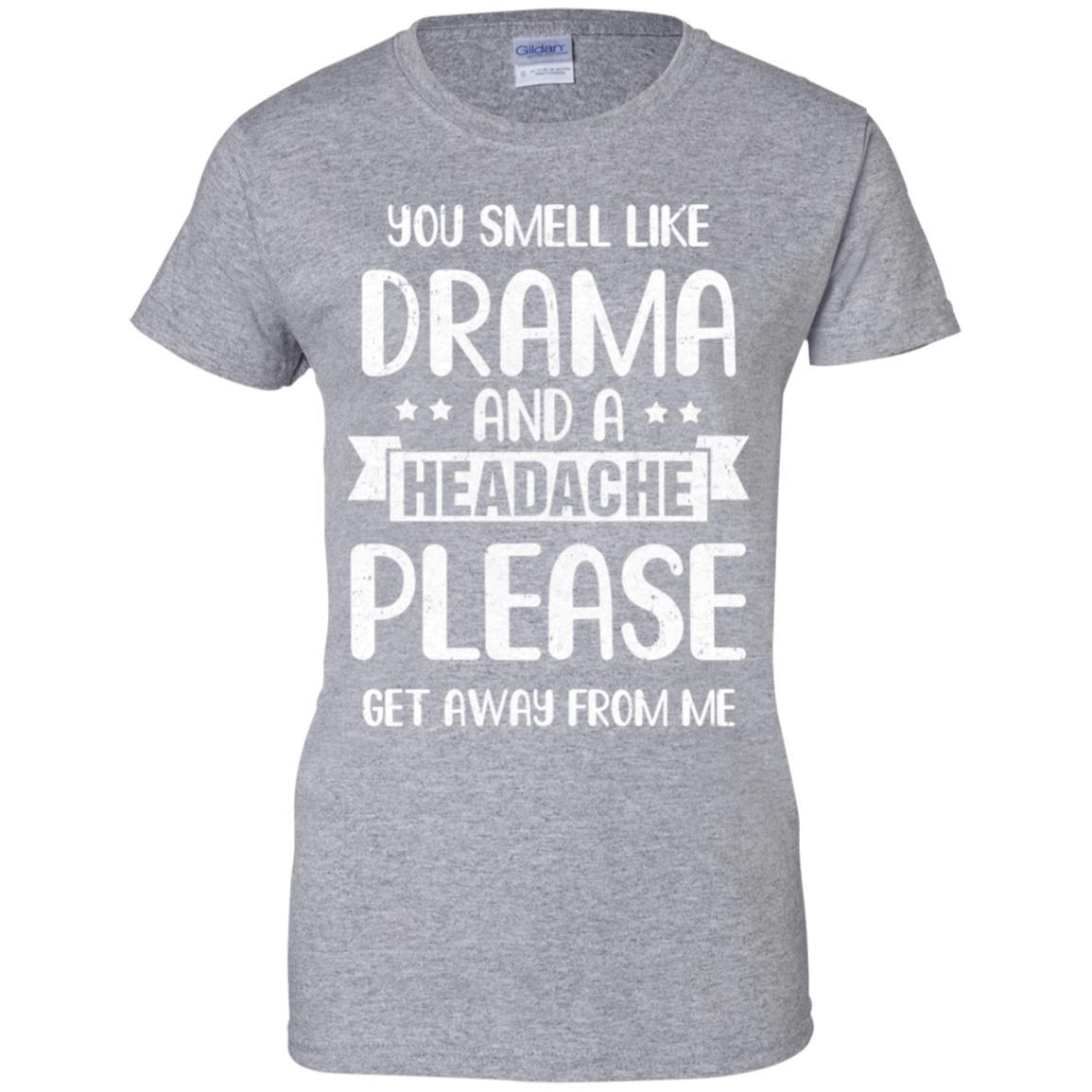 Funny You Smell Like Drama And A Headache-T-Shirt & Hoodie-Women's T-Shirt-Sport Grey