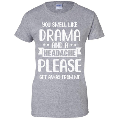 Funny You Smell Like Drama And A Headache-T-Shirt & Hoodie-Women's T-Shirt-Sport Grey