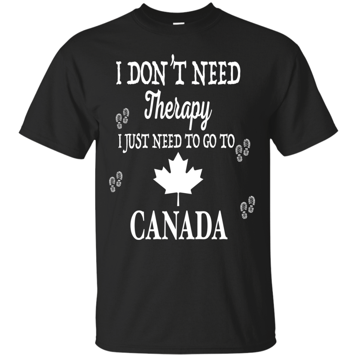 I Just Need To Go To Canada-T-Shirt & Hoodie-Classic T-Shirt-Black