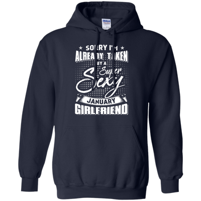 Sorry I'm Already Taken By A Super Sexy January Girlfriend-T-Shirt & Hoodie-Pullover Hoodie-Navy