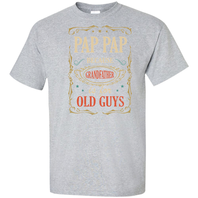 Pap Pap Because Grandfather Is For Old Guys Fathers Day Gift Tall Style-T-Shirt & Hoodie-G200T Gildan Tall Ultra Cotton T-Shirt-Sport Grey