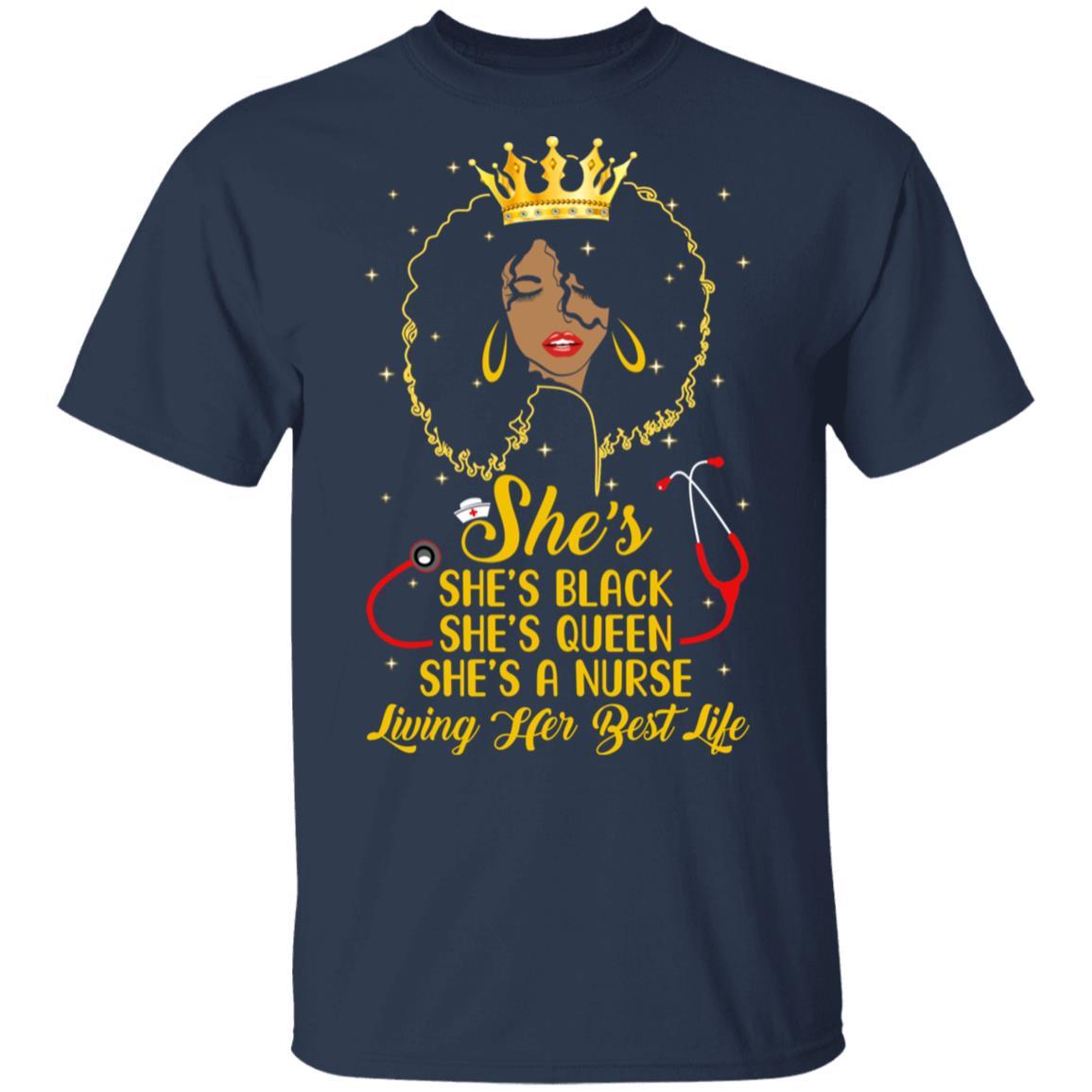 She's Black Nurse A Queen Living Her Best Life-T-Shirt & Tank Top-Classic T-Shirt-Navy