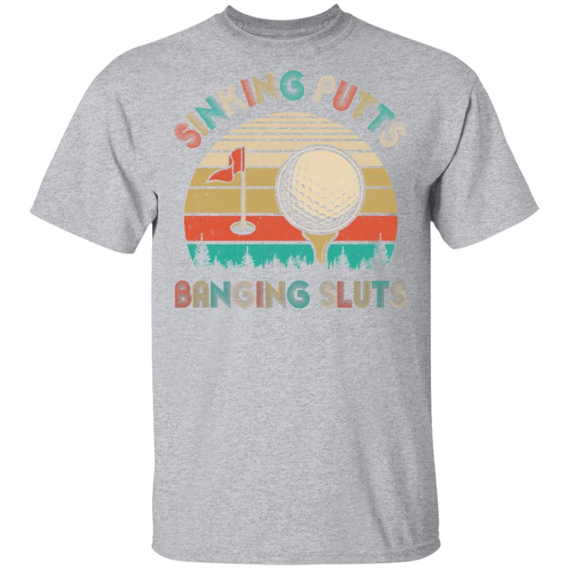 Golfer Sinking Putts Banging Sluts Vintage Golf Funny Gifts-T-Shirt & Hoodie-Classic T-Shirt-Sport Grey
