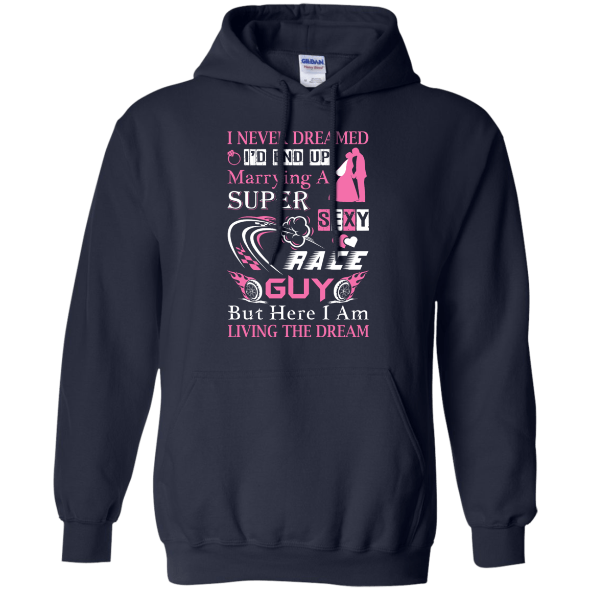 Marrying To A Super Sexy Race Guy-T-Shirt & Hoodie-Pullover Hoodie-Navy