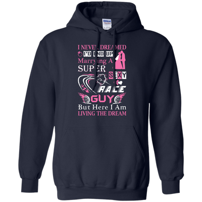 Marrying To A Super Sexy Race Guy-T-Shirt & Hoodie-Pullover Hoodie-Navy