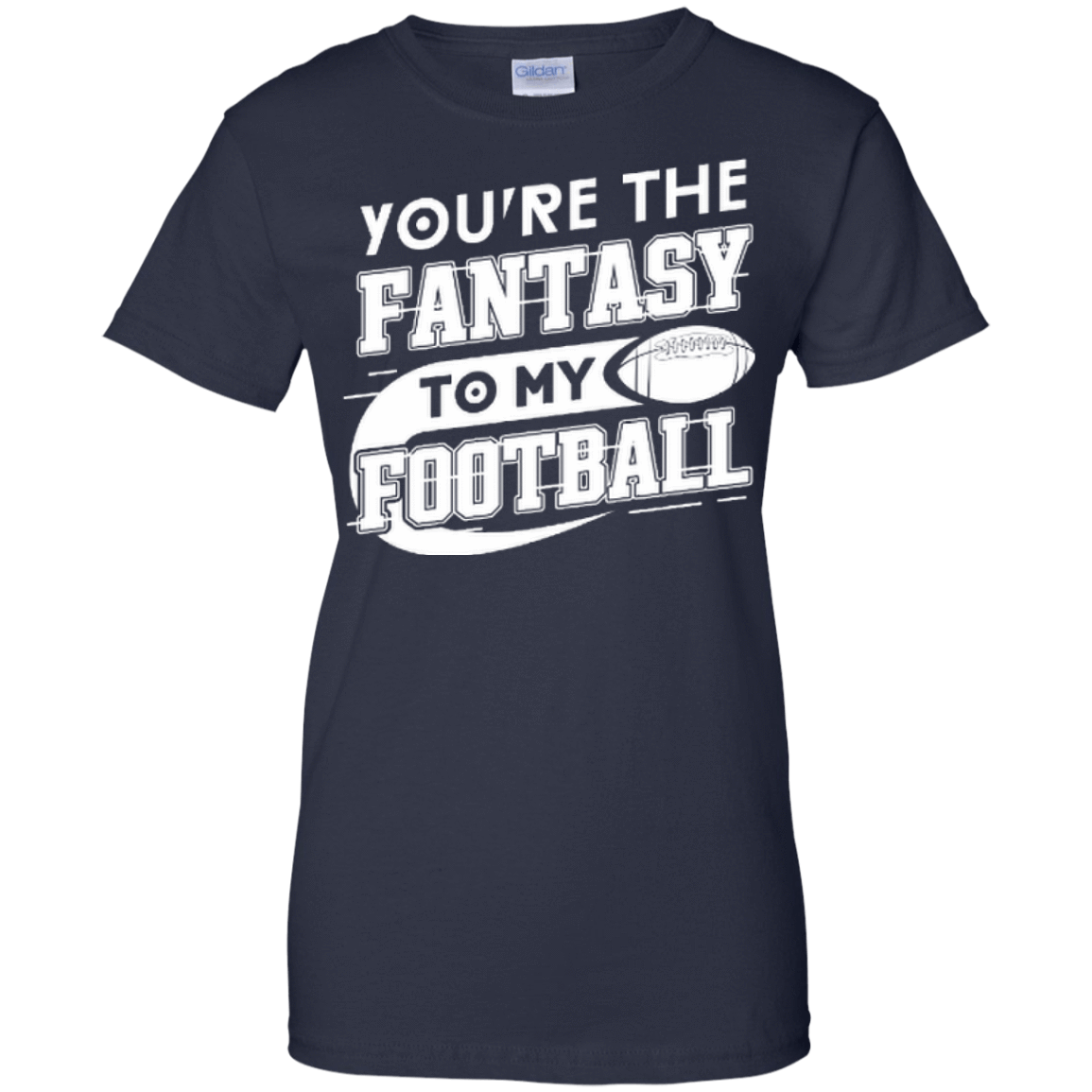 You're The Fantasy To My Football-T-Shirt & Hoodie-Women's T-Shirt-Navy