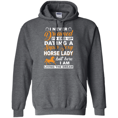 I'd End Up Dating A Super Sexy Horse Lady-T-Shirt & Hoodie-Pullover Hoodie-Dark Heather