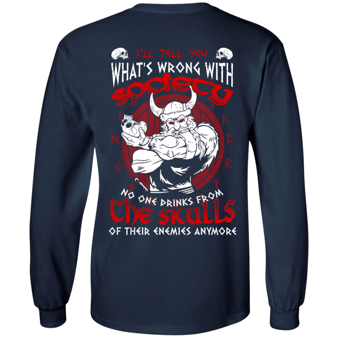 VIKING I'LL TELL YOU What's Wrong With Society-T-Shirt & Hoodie-Long Sleeve T-Shirt-Navy