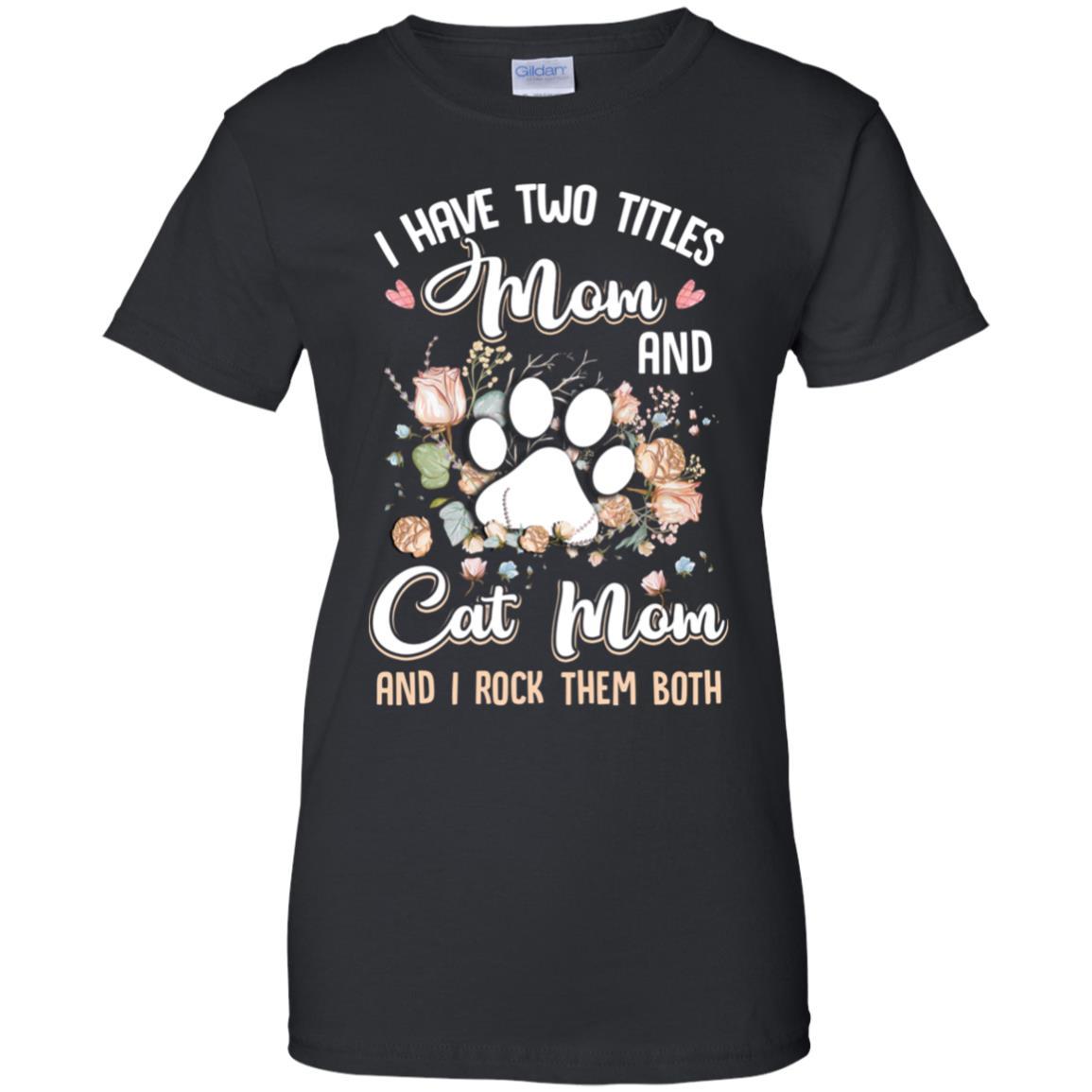 I Have Two Titles Mom And Cat Mom Funny Cat Lover