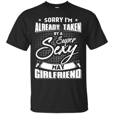 Sorry I'm Already Taken By A Super Sexy May Girlfriend-T-Shirt & Hoodie-Classic T-Shirt-Black
