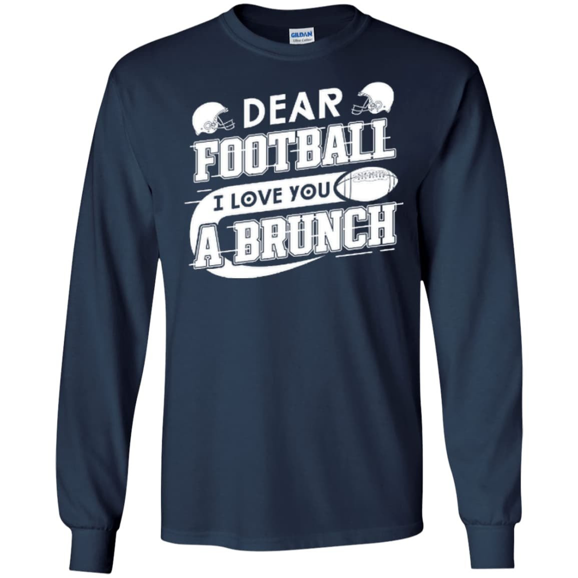 Dear Football I Love You A Brunch-T-Shirt & Hoodie-Long Sleeve T-Shirt-Navy