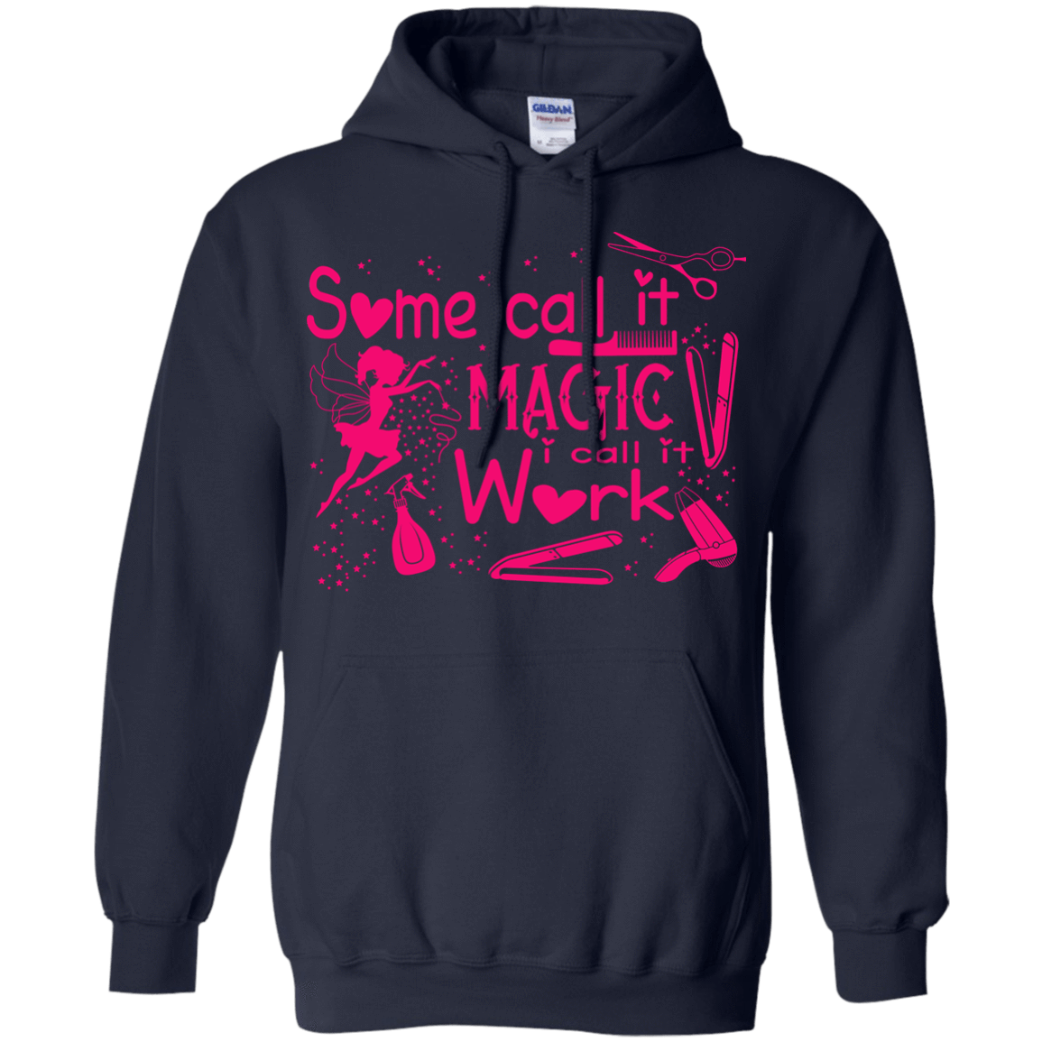 Some Call It Magic, I call It Work-T-Shirt & Hoodie-Pullover Hoodie-Navy