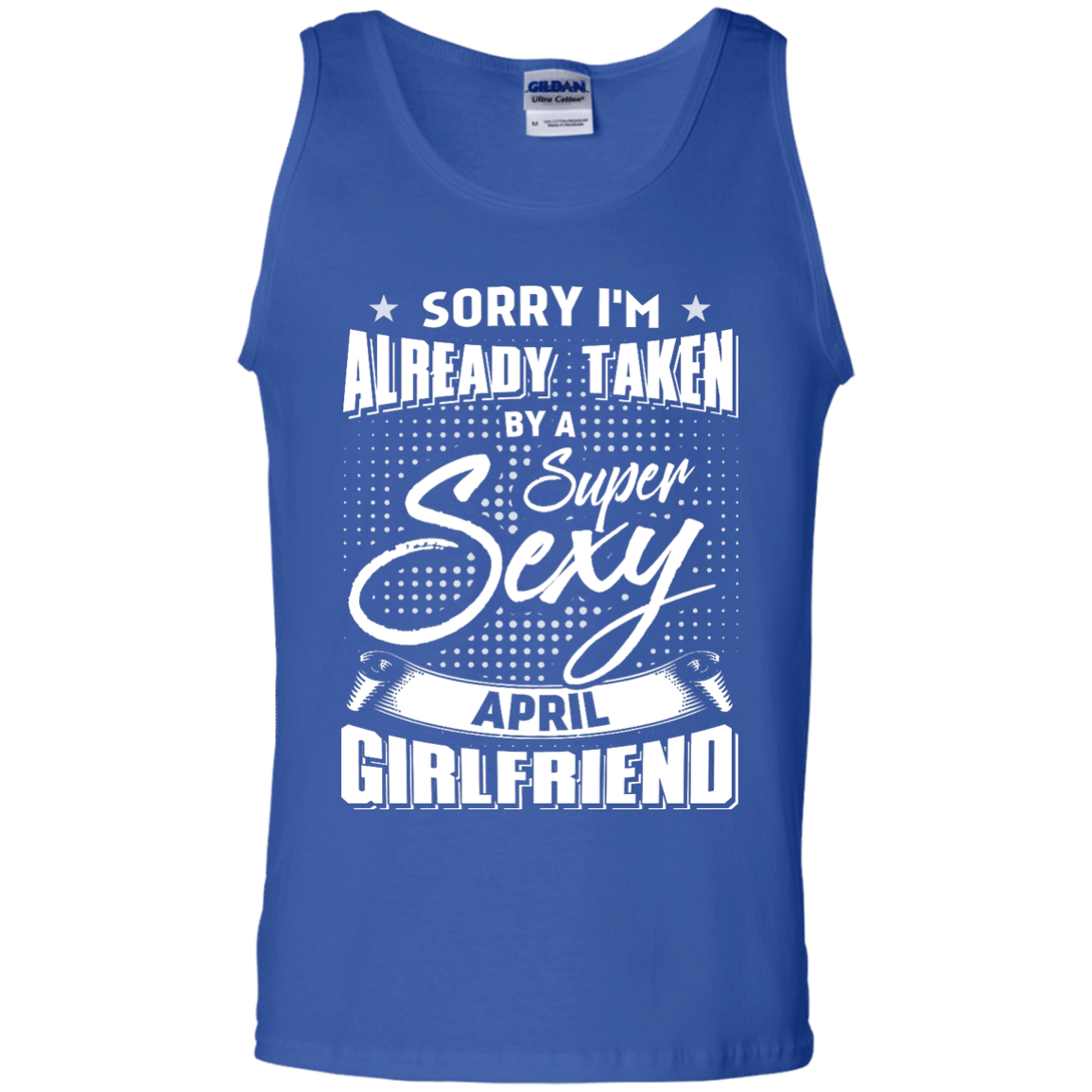 Sorry I'm Already Taken By A Super Sexy April Girlfriend-T-Shirt & Hoodie-Unisex Tank-Royal