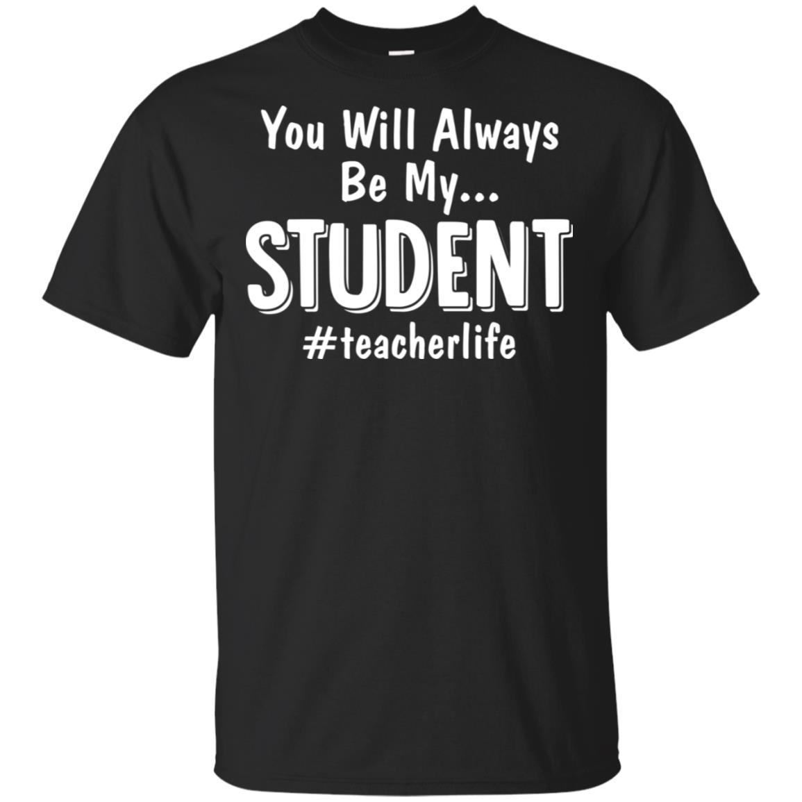 You Will Always Be My Student Teacher-T-Shirt & Hoodie-Classic T-Shirt-Black
