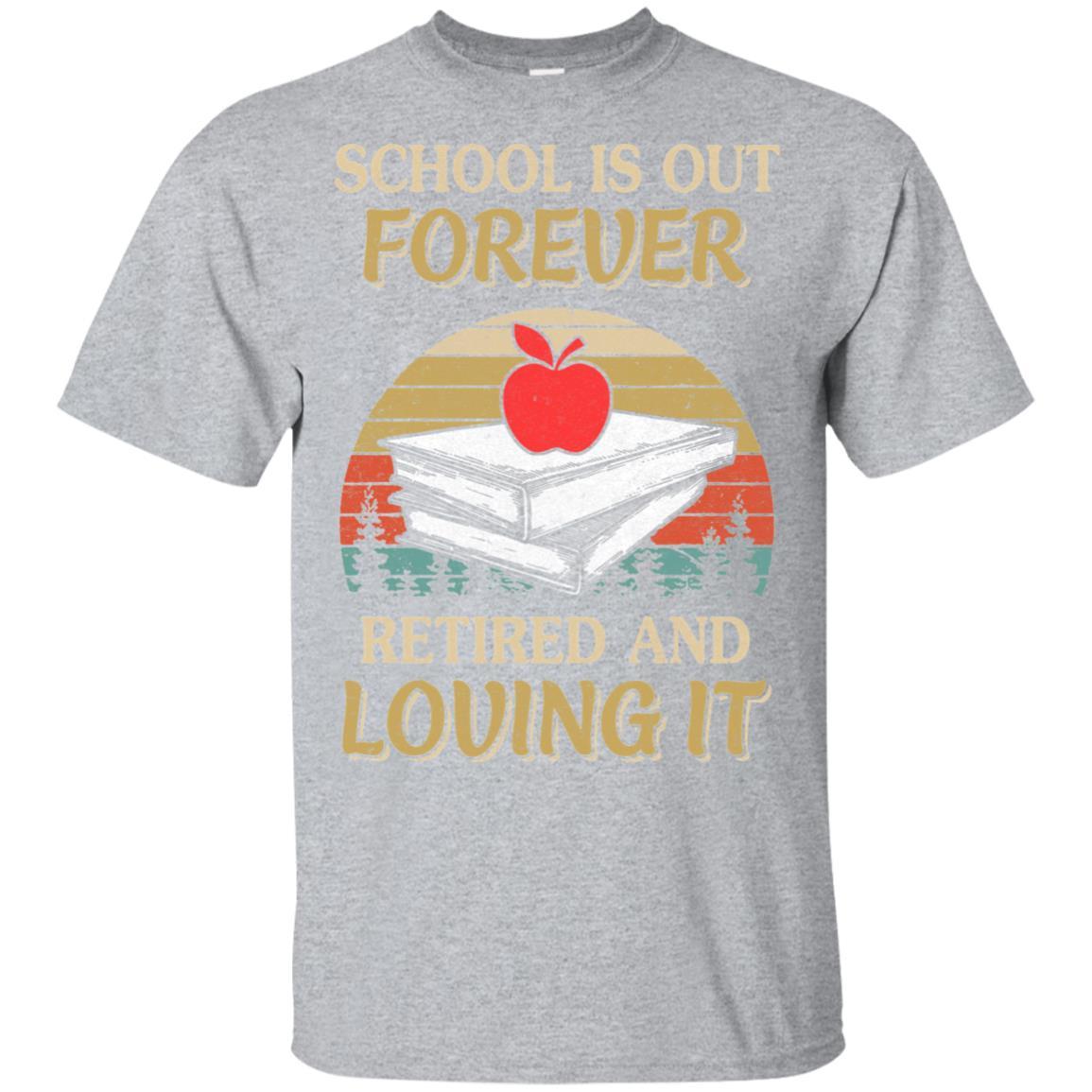 Vintage School Is Out Forever Retired And Love It-T-Shirt & Hoodie-Classic T-Shirt-Sport Grey