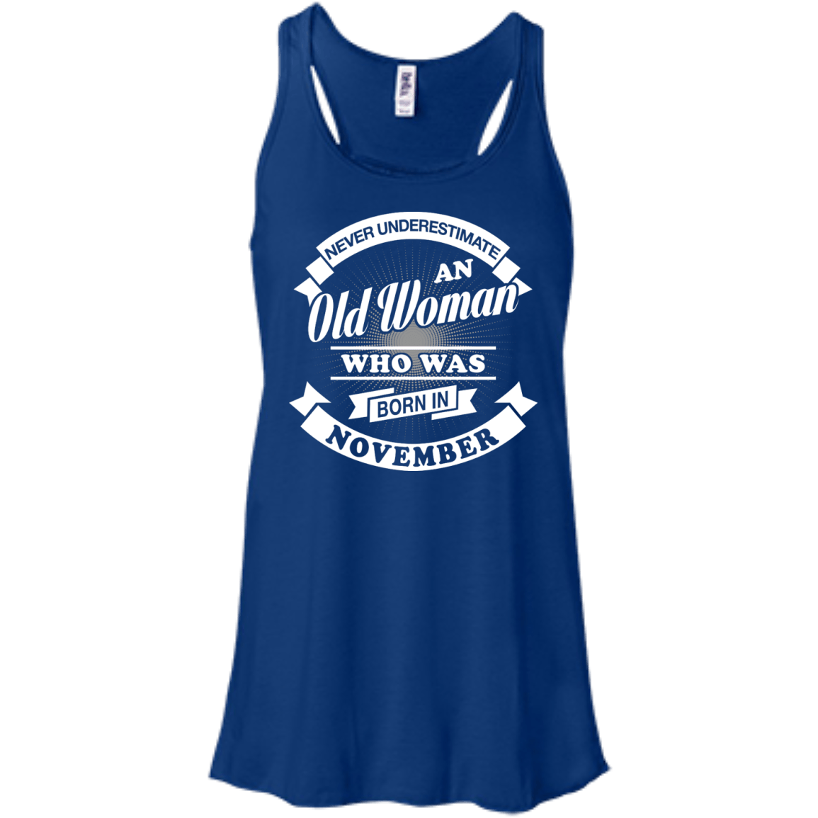 Never Underestimate An Old Woman Who Was Born In November-T-Shirt & Hoodie-Women's Flowy Racerback Tank-True Royal