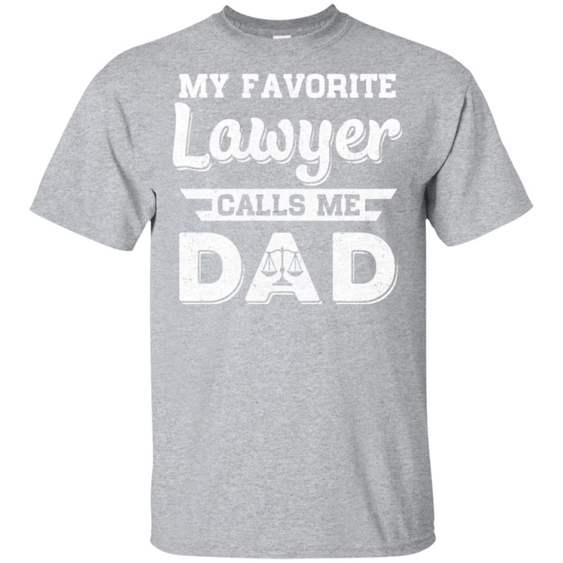 My Favorite Lawyer Calls Me Dad Fathers Day Gifts-T-Shirt & Hoodie-Classic T-Shirt-Sport Grey