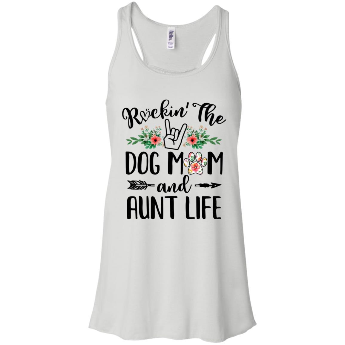 Rockin' The Dog Mom And Aunt Life Mother's Day Gift-T-Shirt & Tank Top-Women's Flowy Racerback Tank-White