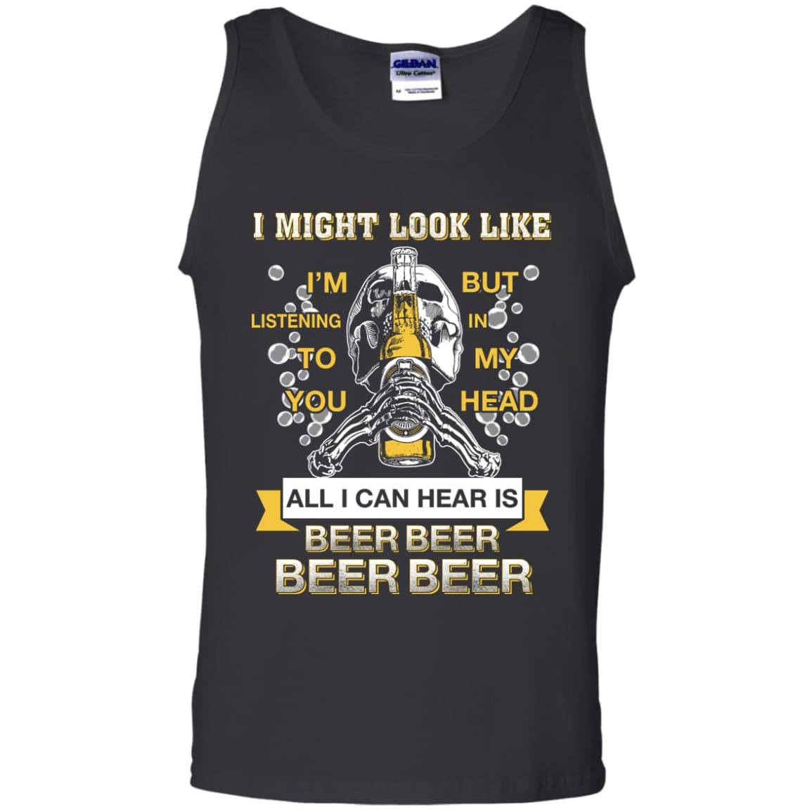 All I Can Hear Is Beer Beer Beer Beer-T-Shirt & Hoodie-Unisex Tank-Black