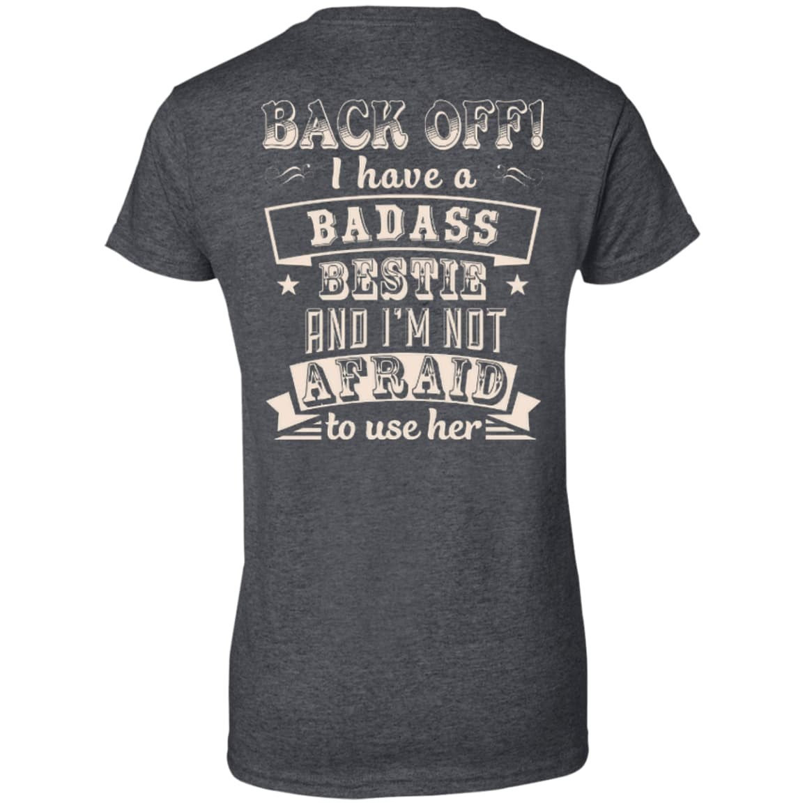 Back Off I Have A Badass Bestie And I'm Not Afraid To Use Her-T-Shirt & Hoodie-Women's T-Shirt-Dark Heather