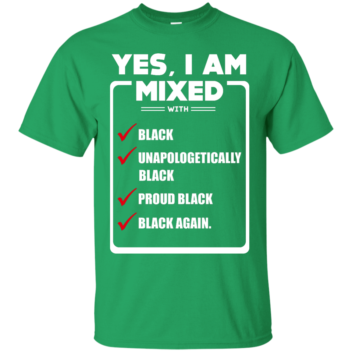 Yes, I Am Mixed Shirt, I'm mixed with Black-T-Shirt & Hoodie-Classic T-Shirt-Irish Green