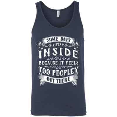 Some Days I Just Stay Inside Because It Feels Too Peopley-T-Shirt & Hoodie-Unisex Tank-Navy