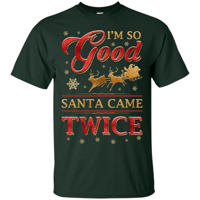 I'm So Good Santa Came Twice-T-Shirt & Hoodie-Classic T-Shirt-Forest Green