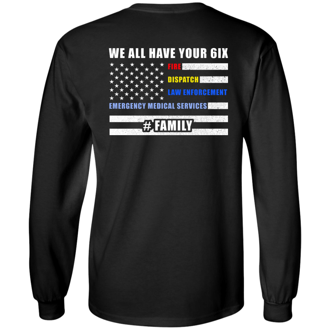 WE ALL HAVE YOUR SIX Family-T-Shirt & Hoodie-Long Sleeve T-Shirt-Black
