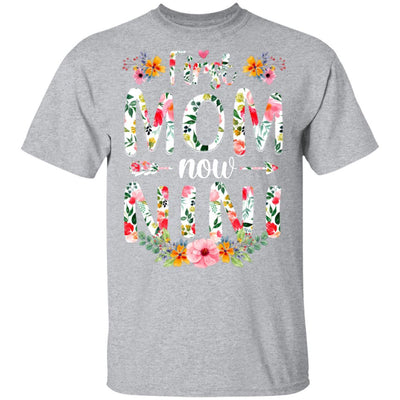 First Mom Now Nini Funny New Nini Mother's Day Gifts-T-Shirt & Hoodie-Classic T-Shirt-Sport Grey