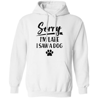 Sorry I'm Late I Saw A Dog Funny Dog Lover Gifts-T-Shirt & Hoodie-Pullover Hoodie-White