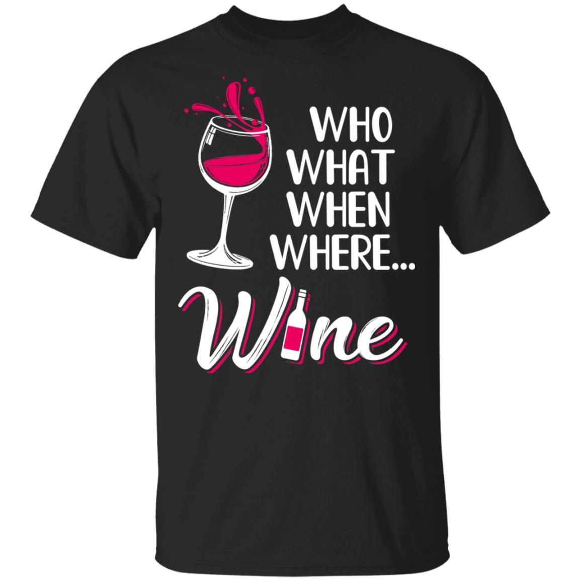 Who Want When Where Wine Drink Lover-T-Shirt & Tank Top-Classic T-Shirt-Black