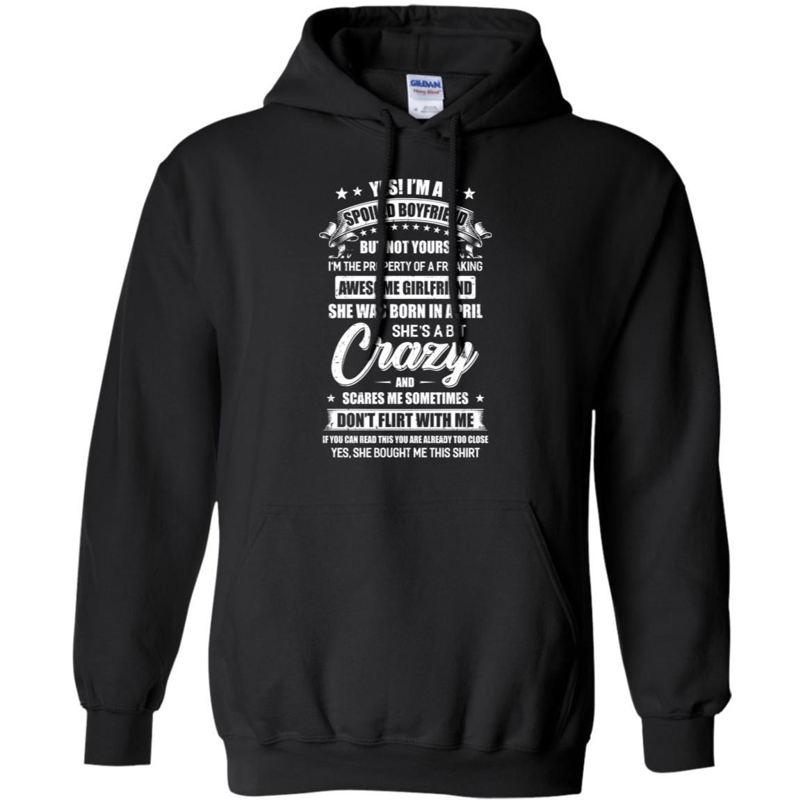 Yes I'm A Spoiled Boyfriend Of A April Girlfriend Funny-T-Shirt & Hoodie-Pullover Hoodie-Black