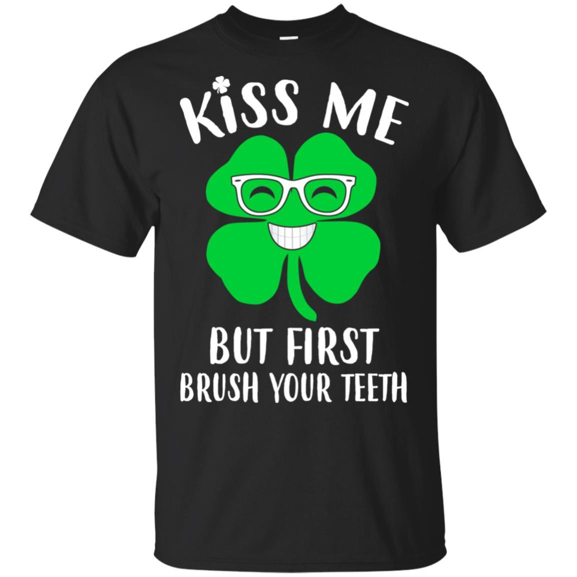 Kiss Me But First Brush Your Teeth Funny St Patrick's Day-T-Shirt & Hoodie-Classic T-Shirt-Black
