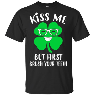 Kiss Me But First Brush Your Teeth Funny St Patrick's Day-T-Shirt & Hoodie-Classic T-Shirt-Black