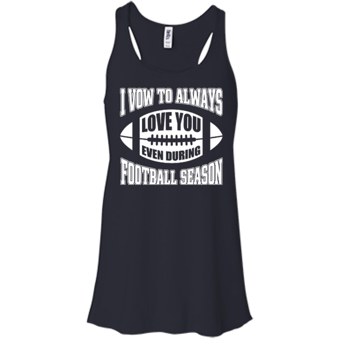 I Vow To Always Love You Even During Football Season-T-Shirt & Hoodie-Women's Flowy Racerback Tank-Midnight