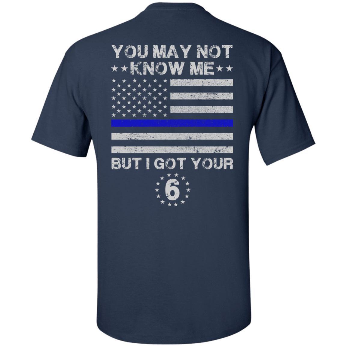 You May Not Know Me But I Got Your 6 Police-T-Shirt & Hoodie-Classic T-Shirt-Navy