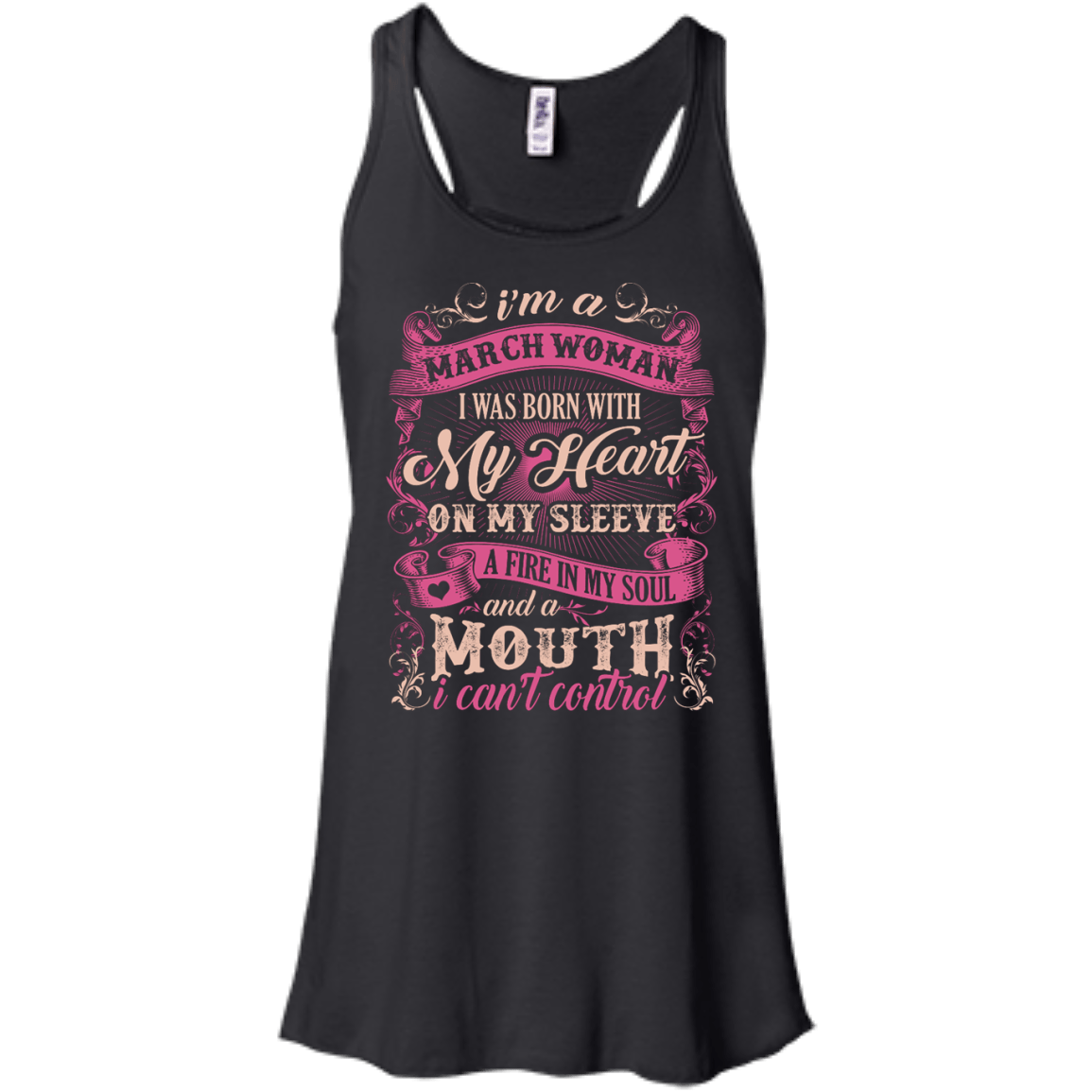 I Am A March Woman I Was Born With My Heart On My Sleeve-T-Shirt & Hoodie-Women's Flowy Racerback Tank-Black