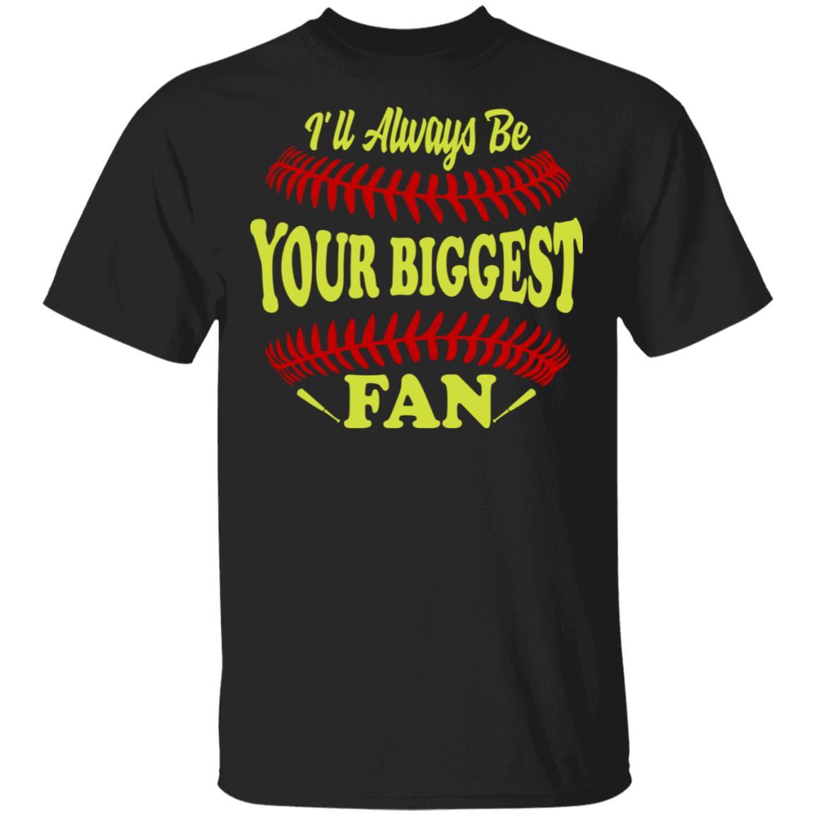 I'll Always Be Your Biggest Fan Softball
