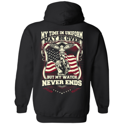 My Time In Uniform May Be Over But My Watch Never Ends-T-Shirt & Hoodie-Pullover Hoodie-Black