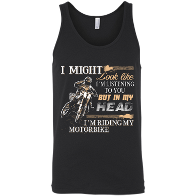 I'm listening to you but in my head i'm ridding my motorbike-T-Shirt & Hoodie-Unisex Tank-Black