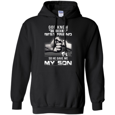 God Knew I Needed A Best Friend So He Gave My Son-T-Shirt & Hoodie-Pullover Hoodie-Black