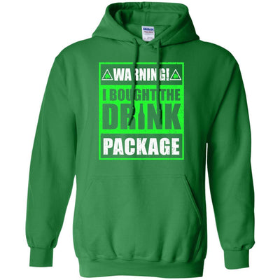 Warning I Bought The Drink Package St Patricks Day-T-Shirt & Hoodie-Pullover Hoodie-Irish Green