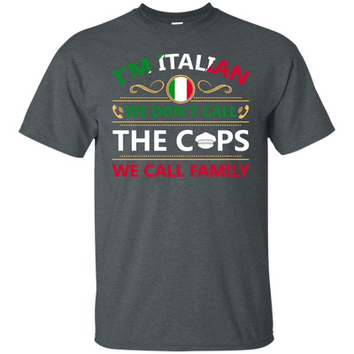 I'm Italian We Don't Call The Cops We Call Family-T-Shirt & Hoodie-Classic T-Shirt-Dark Heather