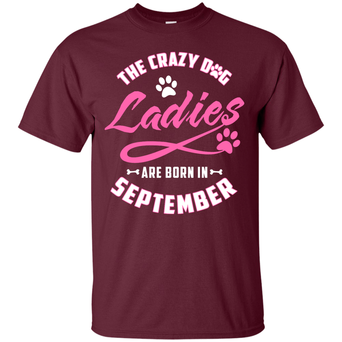 The Crazy Dog Ladies Are Born In September-T-Shirt & Hoodie-Classic T-Shirt-Maroon