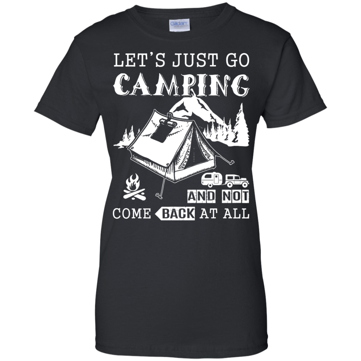 Let's Just Go Camping And Not Come Back At All-T-Shirt & Hoodie-Women's T-Shirt-Black