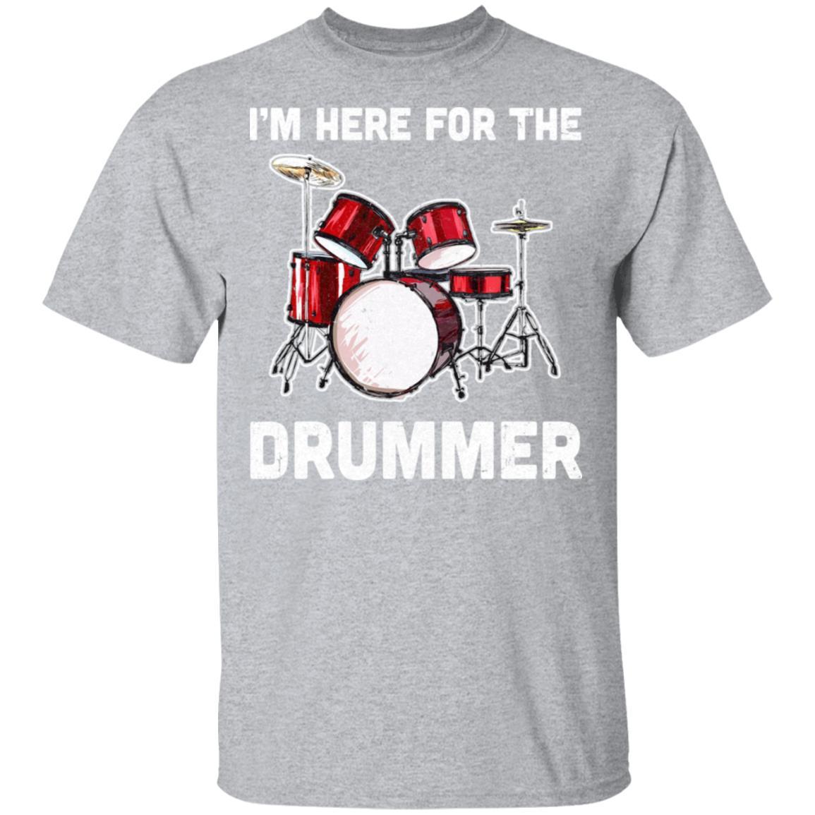 I'm Here For The Drummer Funny Gift For Girfriend Wife Mom-T-Shirt & Hoodie-Classic T-Shirt-Sport Grey