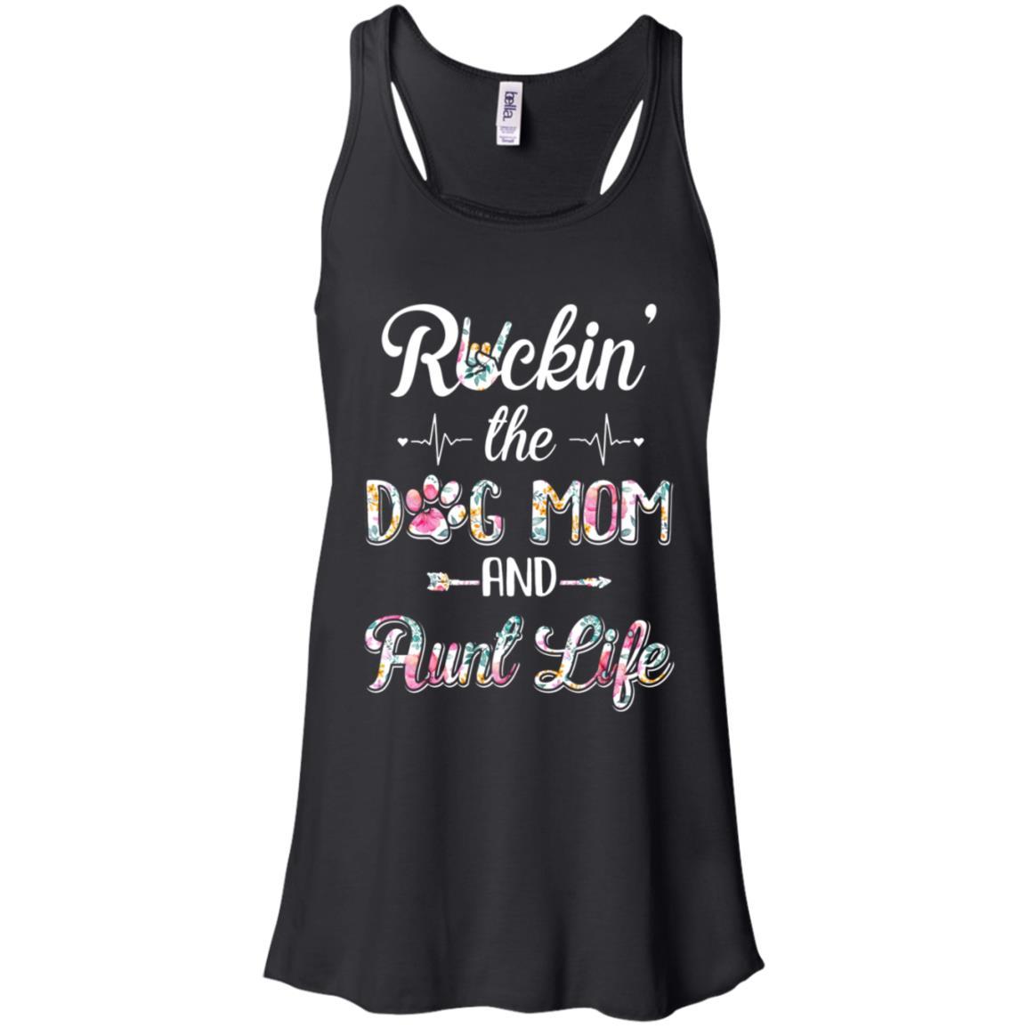 Rockin The Dog Mom Aunt Life Mothers Day Dog Lovers-T-Shirt & Tank Top-Women's Flowy Racerback Tank-Black
