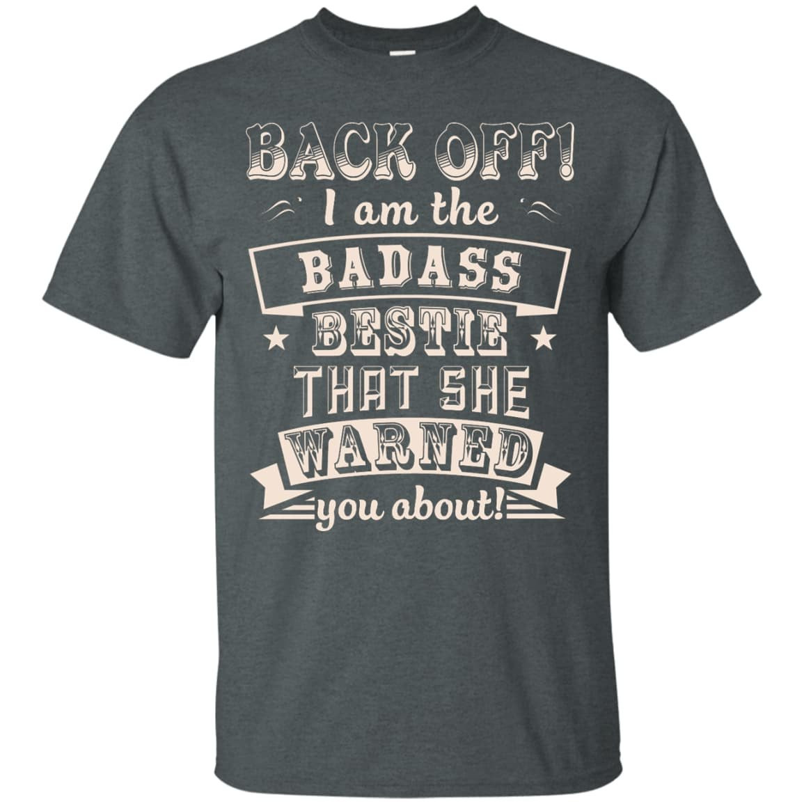 Back Off I'm The Badass Bestie That She Warned You About-T-Shirt & Hoodie-Classic T-Shirt-Dark Heather