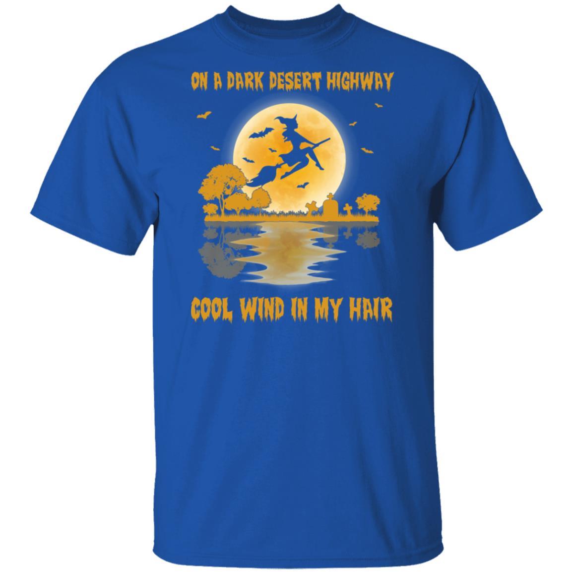 On A Dark Desert Highway Witch Feel Cool Wind In My Hair-T-Shirt & Hoodie-Classic T-Shirt-Royal