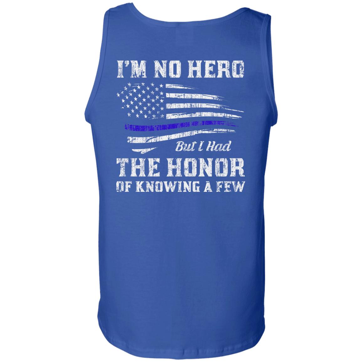 Police I'm No Hero But I Had The Honor Of Knowing A Few-T-Shirt & Hoodie-Unisex Tank-Royal